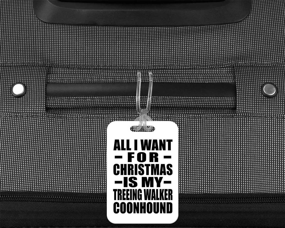 All I Want For Christmas Is My Treeing Walker Coonhound - Luggage Bag Tag
