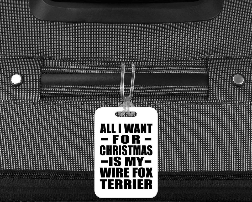 All I Want For Christmas Is My Wire Fox Terrier - Luggage Bag Tag