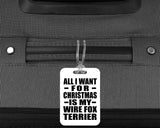 All I Want For Christmas Is My Wire Fox Terrier - Luggage Bag Tag