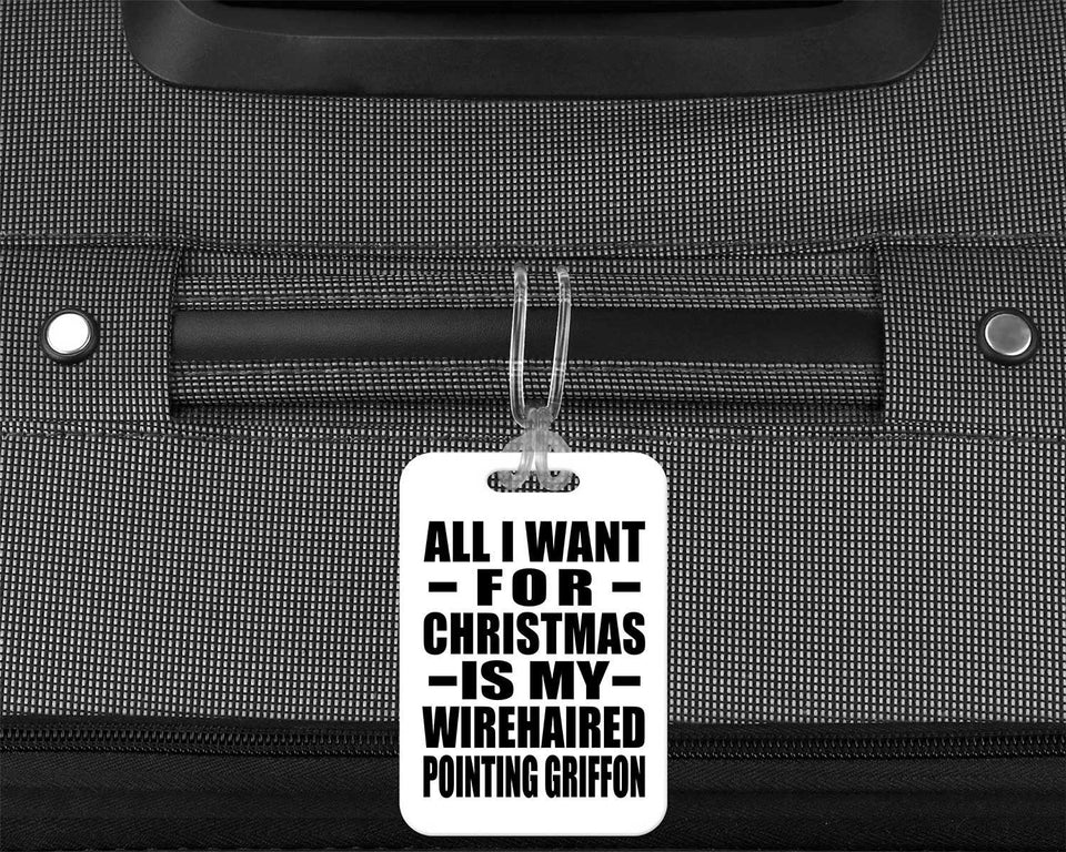 All I Want For Christmas Is My Wirehaired Pointing Griffon - Luggage Bag Tag