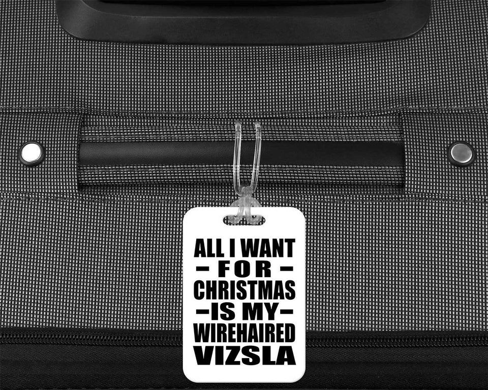 All I Want For Christmas Is My Wirehaired Vizsla - Luggage Bag Tag