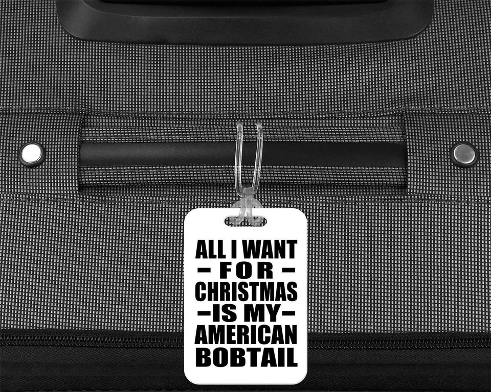 All I Want For Christmas Is My American Bobtail - Luggage Bag Tag