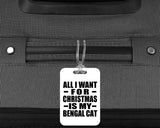 All I Want For Christmas Is My Bengal Cat - Luggage Bag Tag