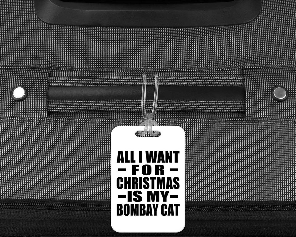 All I Want For Christmas Is My Bombay Cat - Luggage Bag Tag