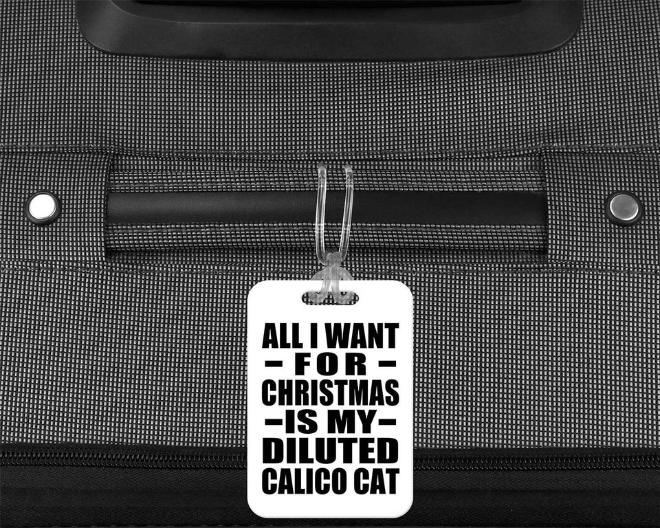 All I Want For Christmas Is My Diluted Calico Cat - Luggage Bag Tag
