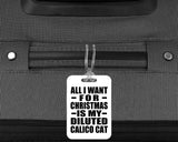All I Want For Christmas Is My Diluted Calico Cat - Luggage Bag Tag