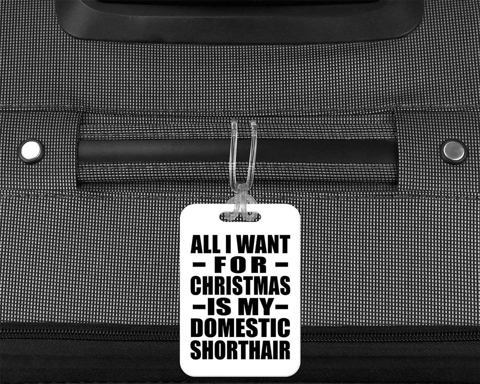 All I Want For Christmas Is My Domestic Shorthair - Luggage Bag Tag