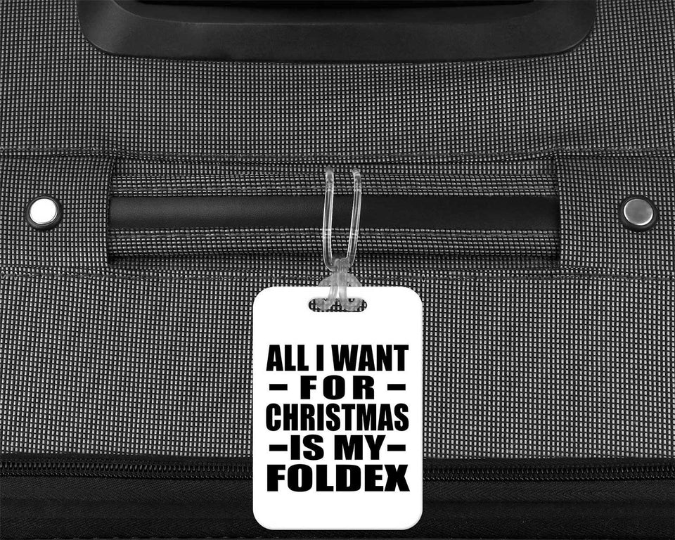 All I Want For Christmas Is My Foldex - Luggage Bag Tag