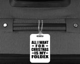 All I Want For Christmas Is My Foldex - Luggage Bag Tag