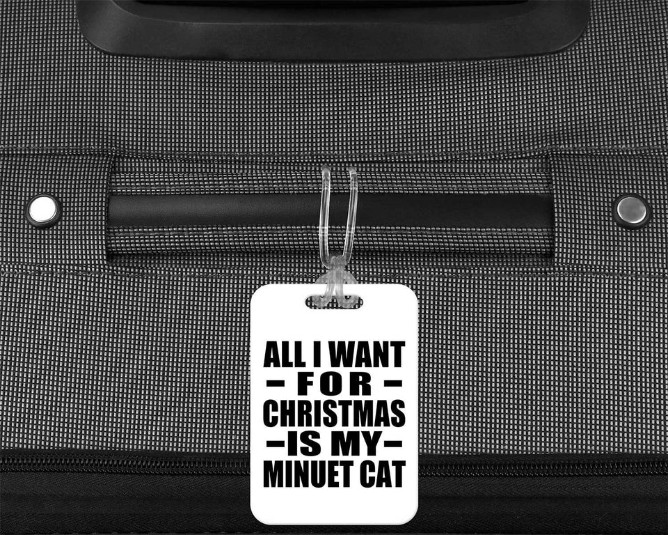 All I Want For Christmas Is My Minuet Cat - Luggage Bag Tag