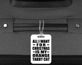 All I Want For Christmas Is My Orange Tabby Cat - Luggage Bag Tag