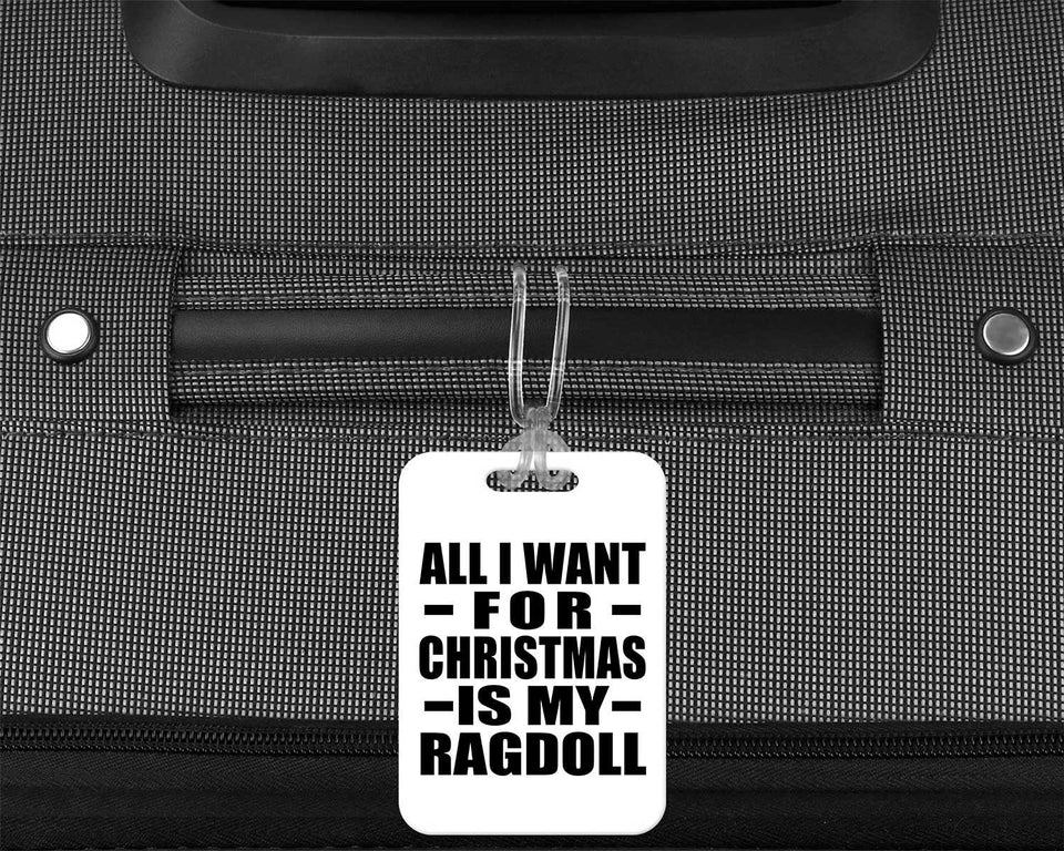 All I Want For Christmas Is My Ragdoll - Luggage Bag Tag