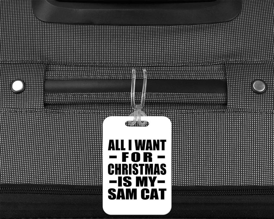 All I Want For Christmas Is My Sam Cat - Luggage Bag Tag