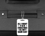 All I Want For Christmas Is My Sam Cat - Luggage Bag Tag