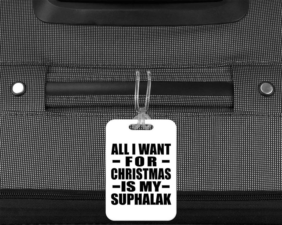 All I Want For Christmas Is My Suphalak - Luggage Bag Tag