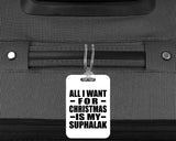 All I Want For Christmas Is My Suphalak - Luggage Bag Tag
