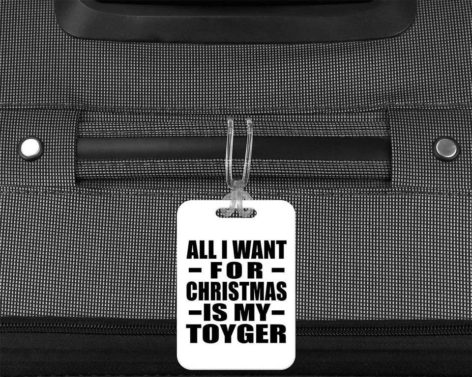 All I Want For Christmas Is My Toyger - Luggage Bag Tag
