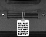 All I Want For Christmas Is My Ukrainian Levkoy - Luggage Bag Tag