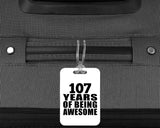 107th Birthday 107 Years Of Being Awesome - Luggage Bag Tag