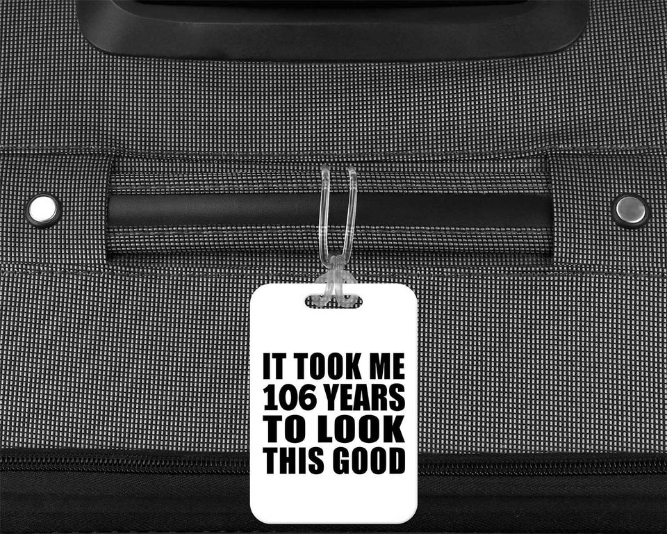 106th Birthday Took Me 106 Years To Look This Good - Luggage Bag Tag