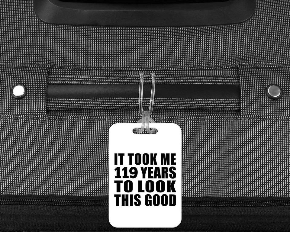 119th Birthday Took Me 119 Years To Look This Good - Luggage Bag Tag