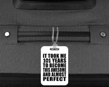 101st Birthday Took 101 Years To Become Awesome & Perfect - Luggage Bag Tag