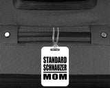 Standard Schnauzer Mom - Luggage Bag Tag
