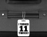 22nd Birthday I Turned 11 Twice - Luggage Bag Tag