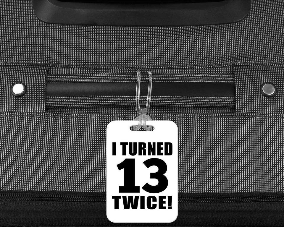 26th Birthday I Turned 13 Twice - Luggage Bag Tag