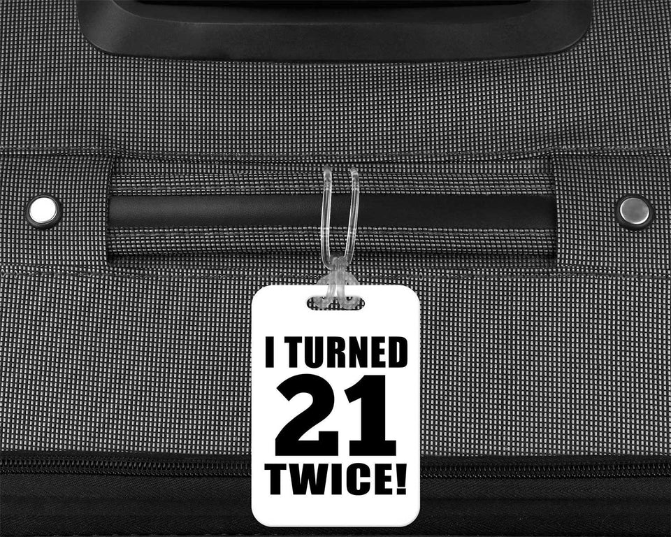 42nd Birthday I Turned 21 Twice - Luggage Bag Tag