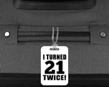 42nd Birthday I Turned 21 Twice - Luggage Bag Tag