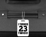 46th Birthday I Turned 23 Twice - Luggage Bag Tag