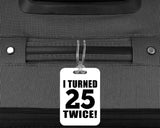 50th Birthday I Turned 25 Twice - Luggage Bag Tag