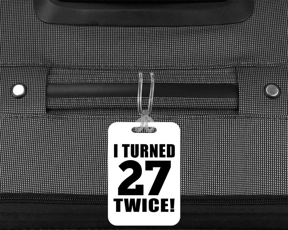 54th Birthday I Turned 27 Twice - Luggage Bag Tag