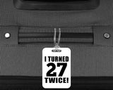 54th Birthday I Turned 27 Twice - Luggage Bag Tag