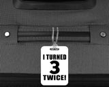 6th Birthday I Turned 3 Twice - Luggage Bag Tag