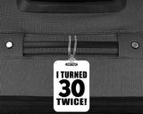 60th Birthday I Turned 30 Twice - Luggage Bag Tag