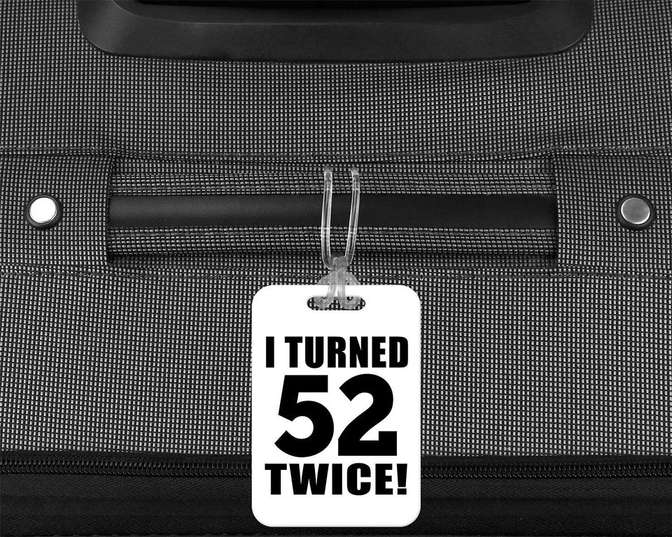 104th Birthday I Turned 52 Twice - Luggage Bag Tag