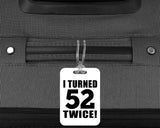 104th Birthday I Turned 52 Twice - Luggage Bag Tag