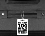 104th Birthday First 104 Years of Childhood Are The Hardest - Luggage Bag Tag