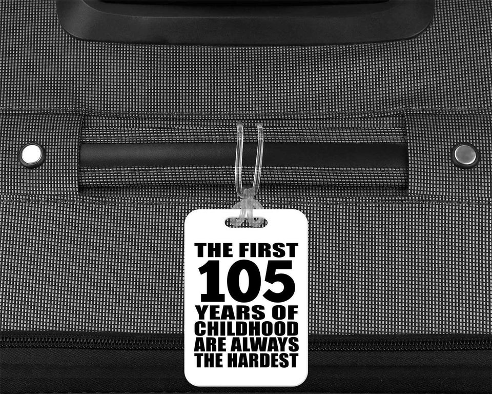 105th Birthday First 105 Years of Childhood Are The Hardest - Luggage Bag Tag