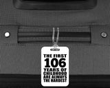 106th Birthday First 106 Years of Childhood Are The Hardest - Luggage Bag Tag