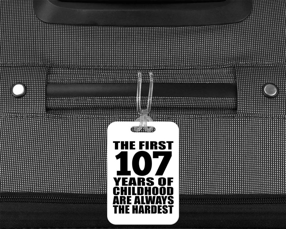107th Birthday First 107 Years of Childhood Are The Hardest - Luggage Bag Tag