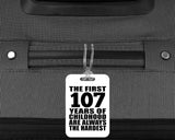 107th Birthday First 107 Years of Childhood Are The Hardest - Luggage Bag Tag