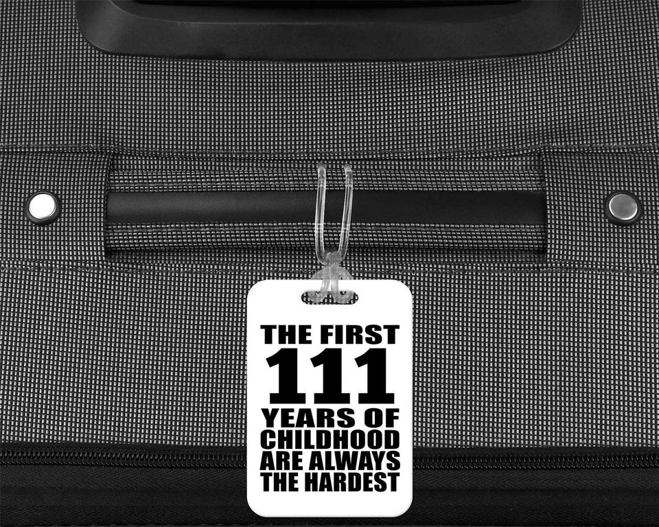 111th Birthday First 111 Years of Childhood Are The Hardest - Luggage Bag Tag