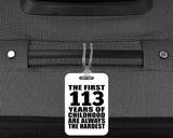 113th Birthday First 113 Years of Childhood Are The Hardest - Luggage Bag Tag