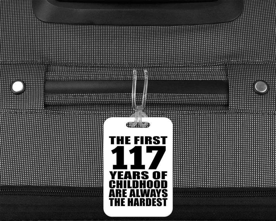 117th Birthday First 117 Years of Childhood Are The Hardest - Luggage Bag Tag