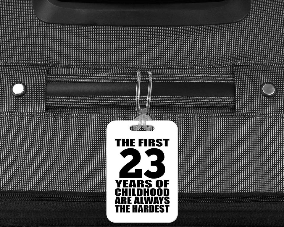 23rd Birthday First 23 Years of Childhood Are The Hardest - Luggage Bag Tag