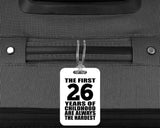 26th Birthday First 26 Years of Childhood Are The Hardest - Luggage Bag Tag