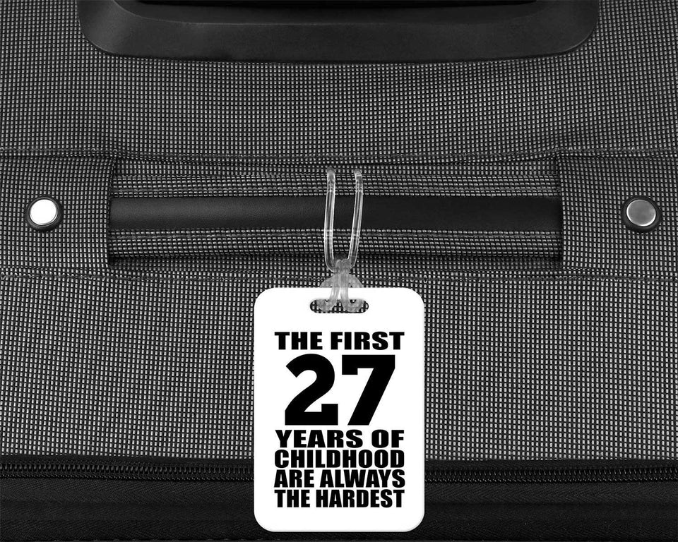 27th Birthday First 27 Years of Childhood Are The Hardest - Luggage Bag Tag